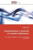 Marine Loustau et Philippe TAURAND - Hospitalisation à domicile et maladie d'Alzheimer - Une réponse adaptée à la prise en charge de ces patients.