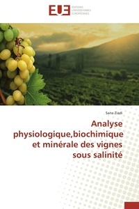 Sana Ziadi - Analyse physiologique,biochimique et minérale des vignes sous salinité.