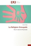 Anwar Frangi - La Religion Groupale - Pour le salut de l'Humanité.