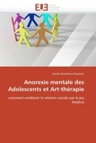 Carole Madelaine-dupuich - Anorexie mentale des Adolescents et Art-thérapie - comment améliorer la relation sociale par le jeu théâtral.