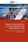 Eliccel Paul - Causes et conséquences socio-économiques des bidonvilles en Haïti - La bidonvillisation de l'aire métropolitaine de Port-au-Prince.