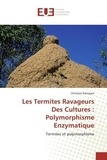 Christian Kamayen - Les Termites Ravageurs Des Cultures : Polymorphisme Enzymatique - Termites et polymorphisme.