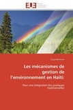 Tanya Merceron - Les mécanismes de gestion de l'environnement en Haïti - Pour une intégration des pratiques traditionnelles.