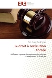 Alain-Douglas Wandji Kamga - Le droit à l'exécution forcée - Réflexion à partir des systèmes juridiques camerounais et français.