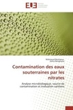 Mahmoud Bouhaous et Zohra Bengharez - Contamination des eaux souterraines par les nitrates - Analyse microbiologique, source de contamination et évaluation sanitaire.
