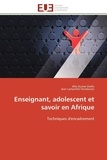 Alfa Oumar Diallo et Jean lamanthé Feindouno - Enseignant, adolescent et savoir en Afrique - Techniques d'encadrement.