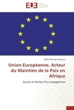 Marie Chantal Uwitonze - Union européenne, acteur du maintien de la paix en Afrique - Succès et limites d'un engagement.