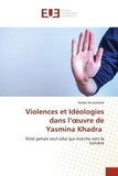 Nadjet Boukebbab - Violences et Idéologies dans l'oeuvre de Yasmina Khadra - N'est jamais seul celui qui marche vers la lumière.