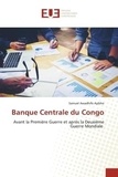 Ayibho samuel Awadhifo - Banque Centrale du Congo - Avant la Première Guerre et après la Deuxième Guerre Mondiale.