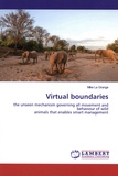 Mike La Grange - Virtual boundaries - The unseen mechanism governing all movement and behaviour of wild animals that enables smart management.