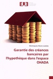 Montesquieu Nkono Loukeba - Garantie des créances bancaires par l'hypothèque dans l'espace OHADA.
