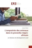 Jacques Yeboue - L'empreinte des animaux dans le proverbe négro-africain - un indicateur de développement social.