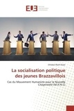 Ghislain Etsan - La socialisation politique des jeunes Brazzavillois - Cas du Mouvement Humaniste pour la Nouvelle Citoyenneté (M.H.N.C).
