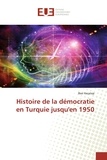 Lker Kecetep - Histoire de la démocratie en Turquie jusqu'en 1950.