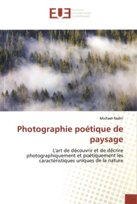 Michael Radin - Photographie poétique de paysage - L'art de découvrir et de décrire photographiquement et poétiquement les caractéristiques uniques.