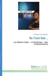 Ouattara corine Maurice - Ils l'ont fait... - Les Nations Unies - Le Numérique - Des entrepreneur(e)s.