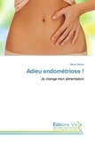 Alison Adoue - Adieu endométriose ! - Je change mon alimentation.