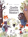 Heyna Bé et Céline Chevrel - Quelle histoire Nestor !.