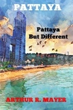  Arthur R. Mayer - Pattaya - Pattaya But Different.