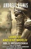 Andreas Asimis et D. Fisher - Andreas Asimis. Laws of Ancient World Vol. 1: Mesopotamia - Code of Ur-Nammu, Code of Lipit-Ishtar, The Code of Hammurabi, The murder case in Nippur.