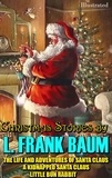L. Frank Baum - Christmas Stories by L. Frank Baum - The Life and Adventures of Santa Claus, A Kidnapped Santa Claus, Little Bun Rabbit.