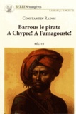 Constantin Rados - Barrous le pirate suivi de A Chypre ! A Famagouste !.