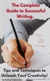  Kalliopi Kaplanidou - The Complete Guide to Successful Writing. Tips and Techniques το Unleash Your Creativity!.