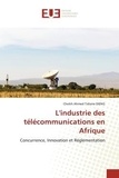 Cheikh ahmed tidiane Dieng - L'industrie des télécommunications en Afrique - Concurrence, Innovation et Réglementation.