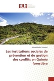 Bolivard koïkoï Grovogui - Les institutions sociales de prévention et de gestion des conflits en Guinée forestière.