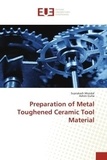Suprakash Mondal - Preparation of Metal Toughened Ceramic Tool Material.