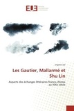 Jingwen Liu - Les Gautier, Mallarmé et Shu Lin - Aspects des échanges littéraires franco-chinois au XIXe siècle.