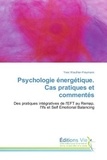 Yves Wauthier-Freymann - Psychologie energetique. Cas pratiques et commentes - Des pratiques integratives de l'EFT au Remap, l'Ifs et Self emotional Balancing.