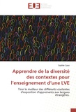 Sophie Caux - Apprendre de la diversité des contextes pour l'enseignement d'une LVE - Tirer le meilleur des différents contextes d'exposition d'apprenants aux langues étrangères.