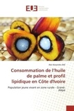 Ake alexandre Ake - Consommation de l'huile de palme et profil lipidique en Côte d'Ivoire - Population jeune vivant en zone rurale - Grand-Alépé.