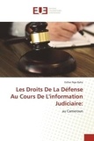 Baha esther Ngo - Les Droits De La Défense Au Cours De L'information Judiciaire: - au Cameroun.