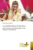 Kamdem michel Colince - La problématique du Bonheur - dans l'histoire de la philosophie et des religions monothéistes.