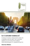 Bienvenu Mbakou - Le canard emballé - Conflit russo ukrainien mise en lumière sur un met de canard emballé autour d'un débat philosophique.