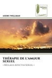 Andru Wellman - THÉRAPIE DE L'AMOUR SEXUEL - « Réglage Affectio-Sexuel ».