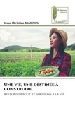 Jésus christian Bamenou - Une vie, une destinée à construire - Restons debout et sourions à la vie.