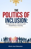  Alexis Cabauatan - The Politics of Inclusion: Perspectives on Persons with Disabilities in Society.