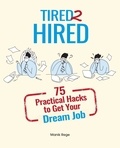  Manik Rege - Tired 2 Hired: 75 Practical Hacks to Get Your Dream Job.