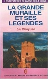 Liu Wenyuan - La Grande Muraille Et Ses Legendes.