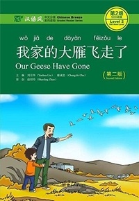 Yuehua Liu et Chengzhi Chu - Chinese Breeze : Our Geese Have Gone (Niveau 2 - 500 mots) - Edition en anglais-chinois.