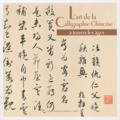 Changshan Gao - L'art de la calligraphie chinoise à travers les âges.
