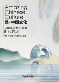  Sinolingua - Amazing Chinese Culture - Charm of the Times - Edition bilingue anglais-chinois.