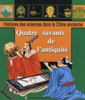 Zhu Kang - Quatre savants de l'antiquité - Connaissance du ciel ; Approximation de Pi ; Refonte du calendrier ; Voyages de découverte.