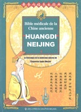 Yazhou Han et Chuncai Zhou - Huangdi Neijing, bible médicale de la Chine ancienne - Le Classique de la médecine interne de l'Empereur Jaune illustré.
