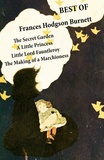 Frances Hodgson Burnett - Best of Frances Hodgson Burnett: The Secret Garden + A Little Princess + Little Lord Fauntleroy + The Making of a Marchioness (or Emily Fox-Seton).
