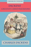 Charles Dickens et John Leech - Dickens' Greatest Christmas Books: 5 books in 1 volume.