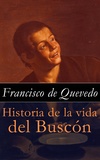 Francisco de Quevedo - Historia de la vida del Buscón.